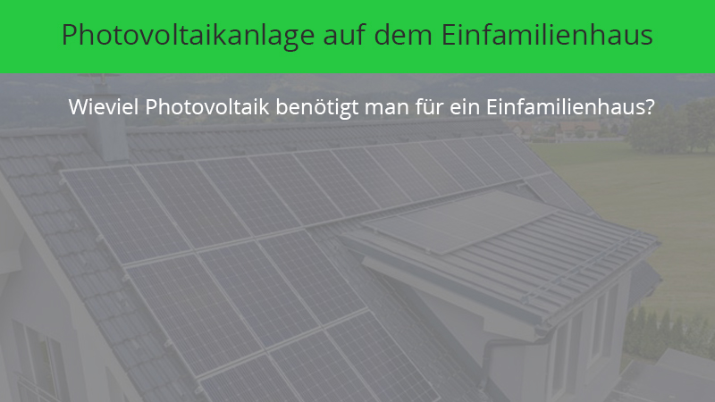 Photovoltaikanlage Einfamilienhaus: Kosten und Ertrag